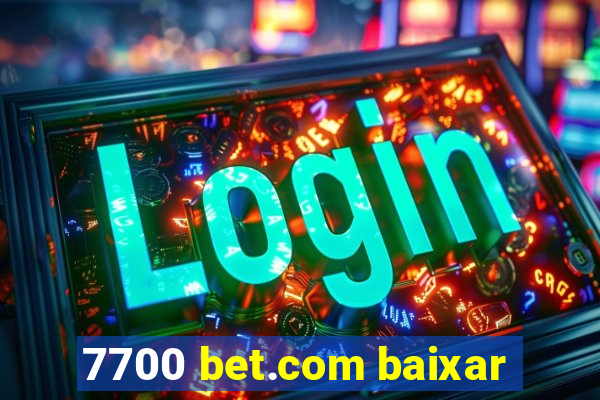 7700 bet.com baixar